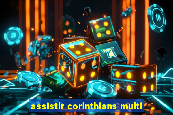 assistir corinthians multi